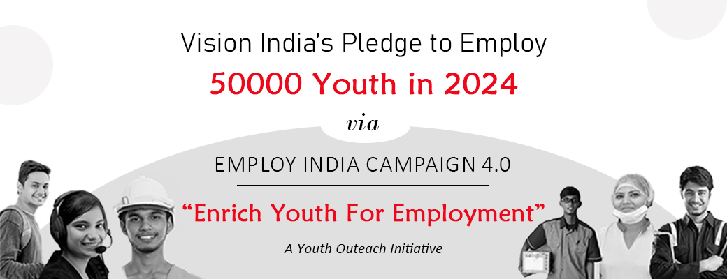 Vision India’s Pledge to Employ 50000 Youth in 2024